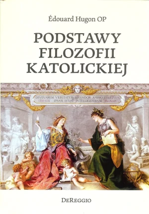 Podstawy filozofii katolickiej - Edouard Hugon OP - książka