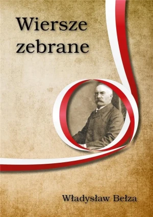 Wiersze zebrane Władysław Bełza - Władysław Bełza - książka