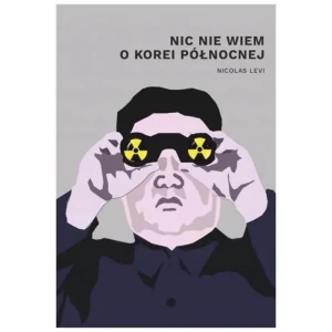 Nic nie wiem o Korei Północnej - Nicolas Levi - książka