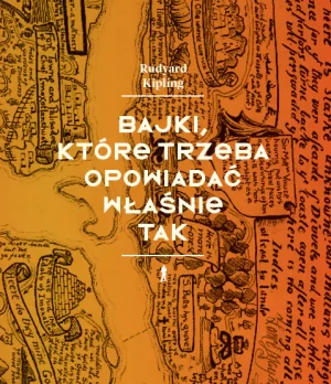 Bajki, które trzeba opowiadać właśnie tak - Rudyard Kipling - książka