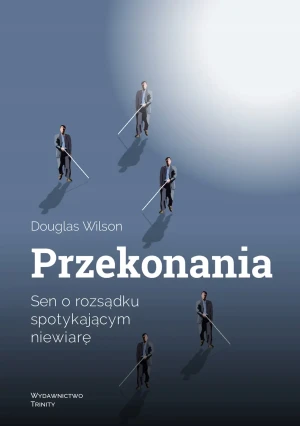 Przekonania - Douglas Wilson - książka