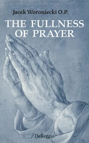 The fullness of prayer - Jacek Woroniecki O.P. - książka