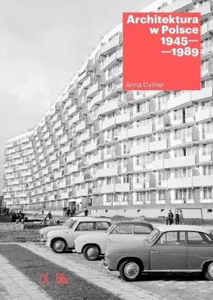 Architektura w Polsce 1945-1989 - Anna Cymer - książka