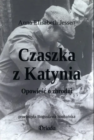 Czaszka z Katynia. Opowieść o zbrodni - Elisabeth Jessen, Bogusława Sochańska - książka