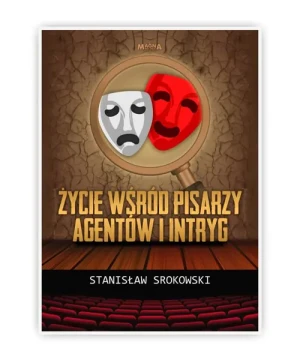 Życie wśród pisarzy agentów i intryg - Stanisław Srokowski - książka