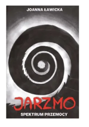 JARZMO SPEKTRUM PRZEMOCY - Joanna Ławicka - książka