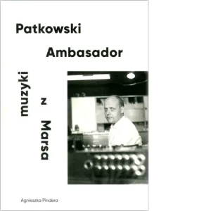 Patkowski Ambasador muzyki z Marsa - Agnieszka Pindera - książka