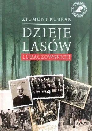 DZIEJE LASÓW LUBACZOWSKICH - ZYGMUNT KUBRAK - książka
