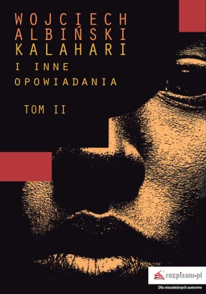 Kalahari i inne opowiadania. Tom 2 - Wojciech Albiński - książka