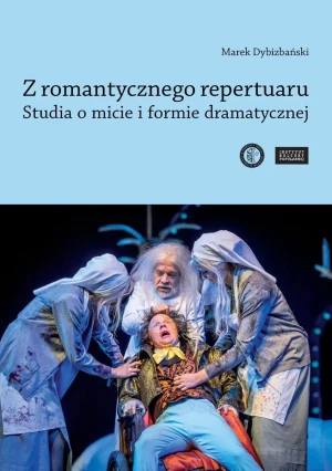Z romantycznego repertuaru. Studia o micie i formie dramatycznej - Marek Dybizbański - książka