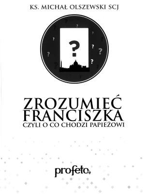 Zrozumieć Franciszka - ks. Michał Olszewski - książka