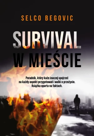 Survival w mieście. Realne sekrety przetrwania - Selco Begovic - książka