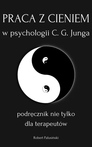 Praca z cieniem w psychologii C.G. Junga - Robert Palusiński - książka