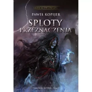 Sploty przeznaczenia Kroniki Dwuświata - Paweł Kopijer - książka