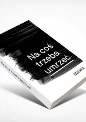 Na coś trzeba umrzeć - Makowska Anna - książka