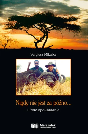 Nigdy nie jest za późno... i inne opowiadania - Sergiusz Mikulicz - książka