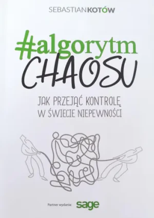 # algorytm CHAOSU Jak przejąć kontrolę w świecie niepewności - Sebastian Kotow - książka