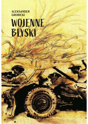 Wojenne Błyski - Aleksander Grobicki - książka