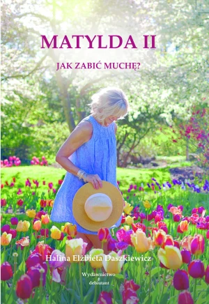 Matylda II Jak zabić muchę - Halina Elżbieta Daszkiewicz - książka