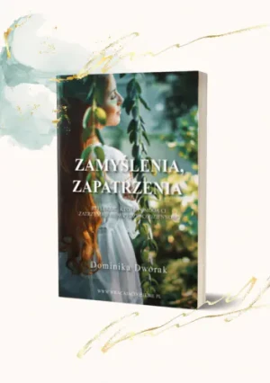 Zamyślenia zapatrzenia - Dominika Dworak - książka