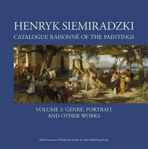 Henryk Siemiradzki Catalogue Raisonné of the Paintings. Volume 2 - Jerzy Malinowski - książka