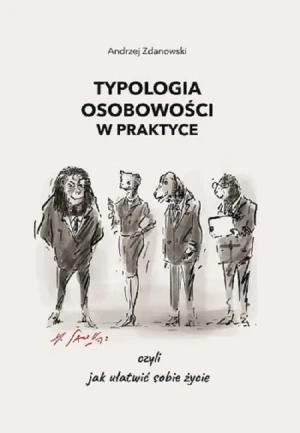 Typologia osobowości w praktyce, czyli jak ułatwić sobie życie - Andrzej Zdanowski - książka