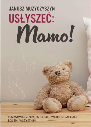 Usłyszeć Mamo! - Janusz Muzyczyszyn - książka
