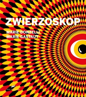 Zwierzoskop - Marie Donzelli, Marie Gastaut - książka