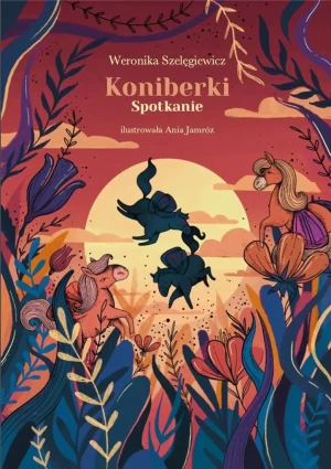 Koniberki. spotkanie - Weronika Szelęgiewicz, Ania Jamróz - książka