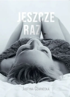 Jeszcze raz - Justyna Czarnecka - książka