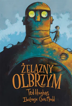 Żelazny Olbrzym. Opowieść w pięciu odsłonach - Ted Hughes, Chris Mould - książka