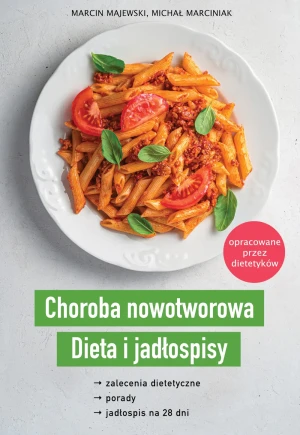 Choroba nowotworowa. Dieta i jadłospisy - Michał Marciniak - książka
