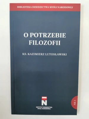 O potrzebie filozofii - Instytut Dziedzictwa Myśli Narodowej, Kazimierz Lu - książka