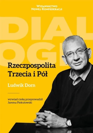 Rzeczpospolita trzecia i pół - Jarema Piekutowski, Ludwik Dorn - książka