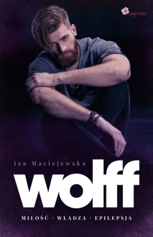 Wolff. Miłość, władza, epilepsja - Iza Maciejewska - książka