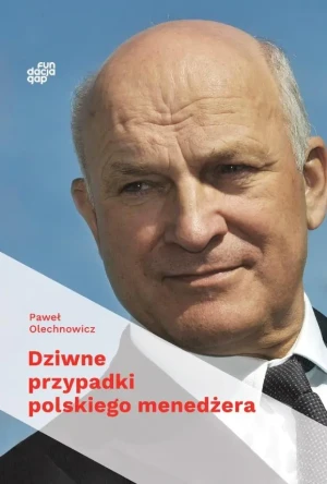 Dziwne przypadki polskiego menedżera - Paweł Olechnowicz - książka