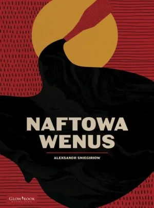 Naftowa Wenus - Aleksandr Sniegiriow - książka