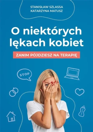 O niektórych lękach kobiet - Stanisław Szlassa, Katarzyna Matusz - książka