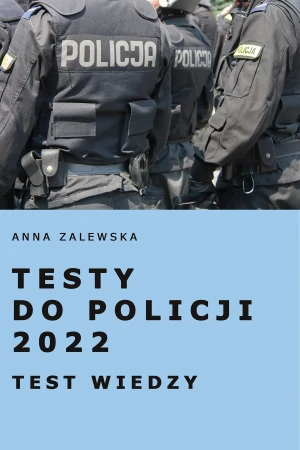 Testy do Policji 2022. Testy wiedzy - Anna Zalewska - książka