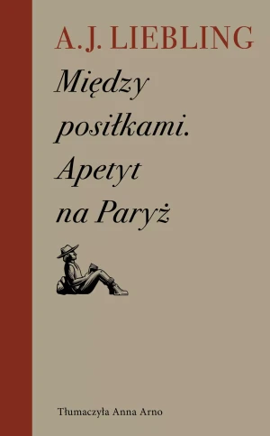 Między posiłkami. Apetyt na Paryż - A. J. Liebling - książka