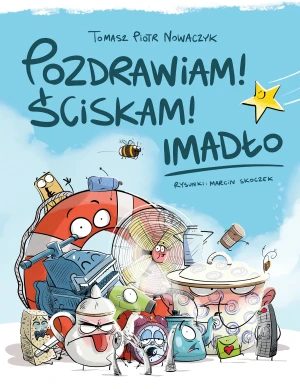 Pozdrawiam! Ściskam! Imadło - Tomasz Piotr Nowaczyk - książka