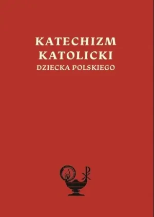 Katechizm katolicki dziecka polskiego - z oryginału francuskiego przełożył iprzystosował d - książka