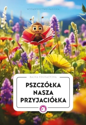 Pszczółka nasza przyjaciółka - praca zbiorowa - książka
