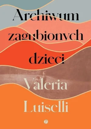 Archiwum zagubionych dzieci - Valeria Luiselli - książka