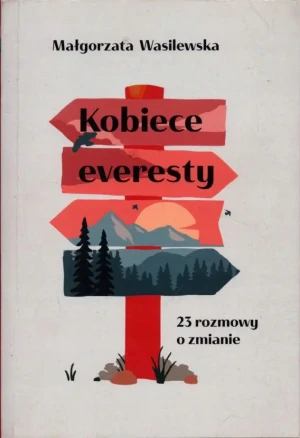 Kobiece everesty. 23 rozmowy o zmianie - Małgorzata Wasilewska - książka