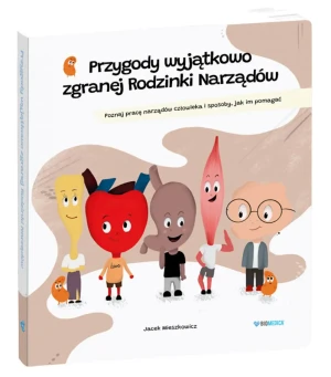 Przygody wyjątkowo zgranej Rodzinki Narządów - Jacek Mieszkowicz - książka