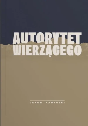 Autorytet wierzącego - Jakub Kamiński - książka
