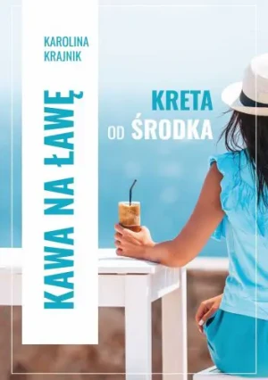 Kawa na ławę. Kreta od środka - Karolina Krajnik - książka