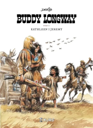 Kathleen i Jeremy. Buddy Longway. Część 2 - Derib - książka
