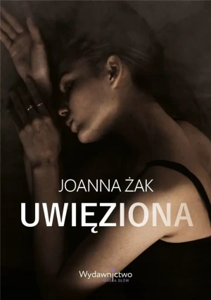 Uwięziona - Joanna Żak - książka